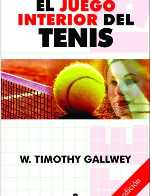 El Juego Interior del Tenis: Un Análisis del Libro de W. Timothy Gallwey